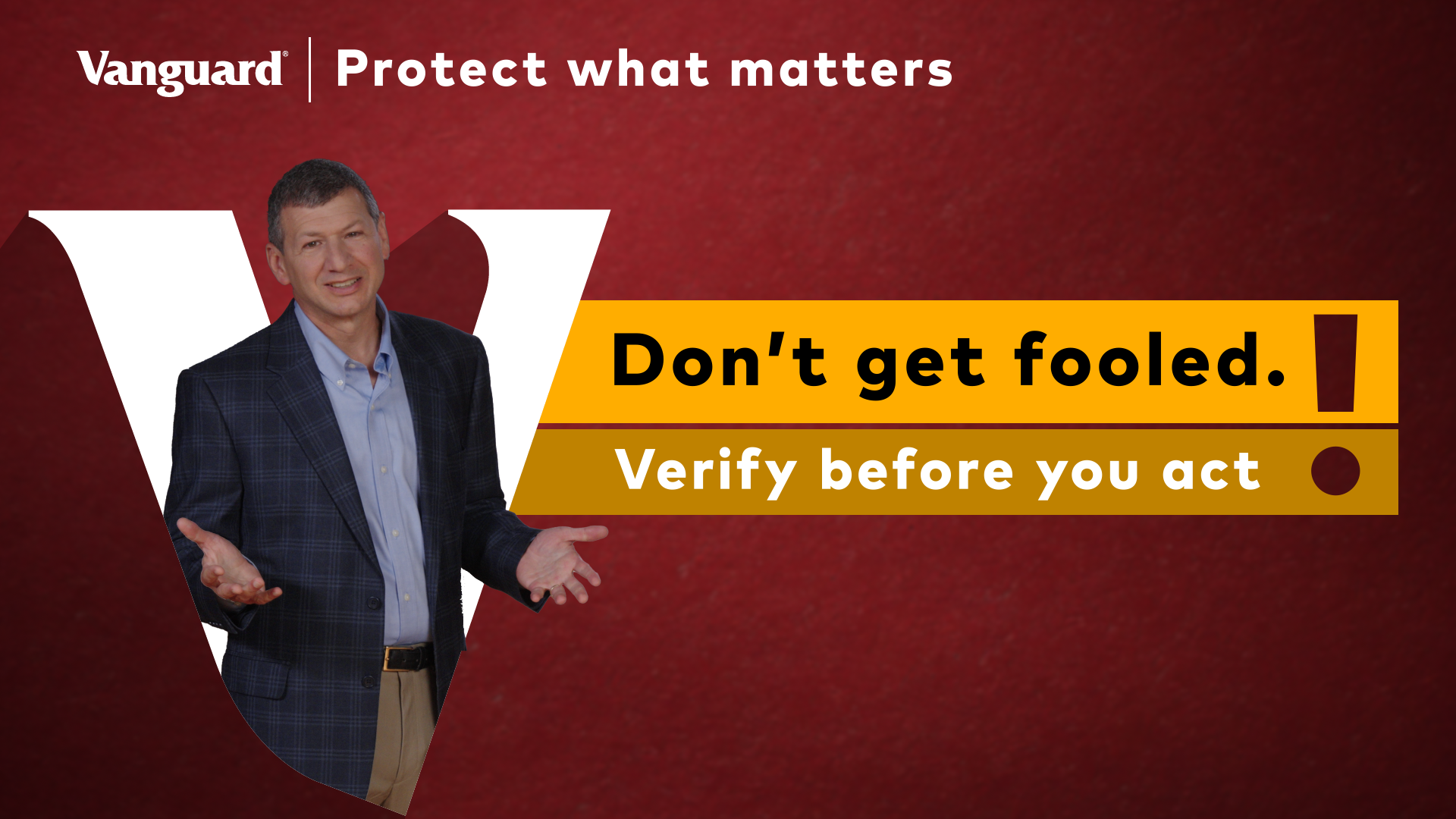 Person standing before a large Vanguard “V” and text reading “Protect what matters,” “Don’t get fooled!” and “Verify before you act.